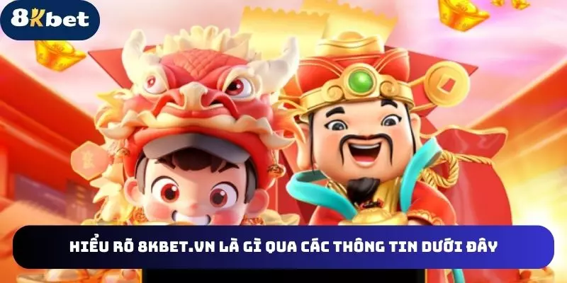 hieu-ro-8kbet.vn-la-gi-qua-cac-thong-tin-duoi-day